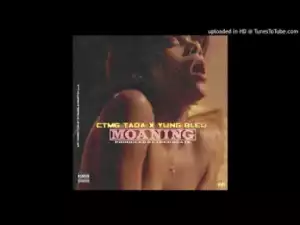 CTMG Tada - Moaning (Feat. Yung Bleu)